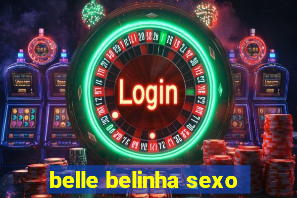 belle belinha sexo